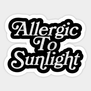 Allergic To Sunlight  - Gothic Typography Design Sticker